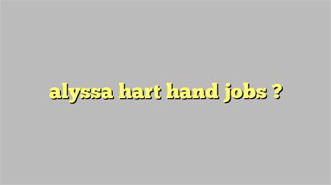 alyssa hart hand jobs